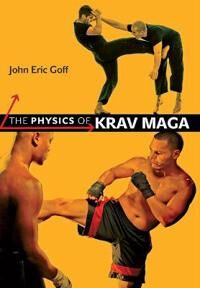 The Physics Of Krav Maga Av John Eric (University Of Lynchburg) Goff The Physics Of Krav Maga Av John Eric (University Of Lynchburg) Goff