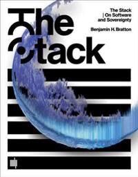 The Stack Av Benjamin H. (Associate Professor University Of California San Diego) Bratton
