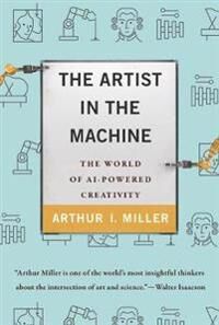 Miller Arthur I. The Artist in the Machine