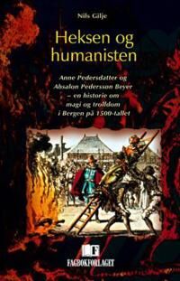 Heksen Og Humanisten Av Nils Gilje Heksen Og Humanisten Av Nils Gilje