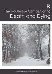 Moreman, Christopher The Routledge Companion to Death and Dying