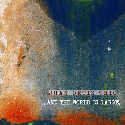 Juan Ortiz & The World Is Large CD