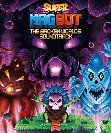 Super Magbot: The Broken Worlds Original Soundtrack