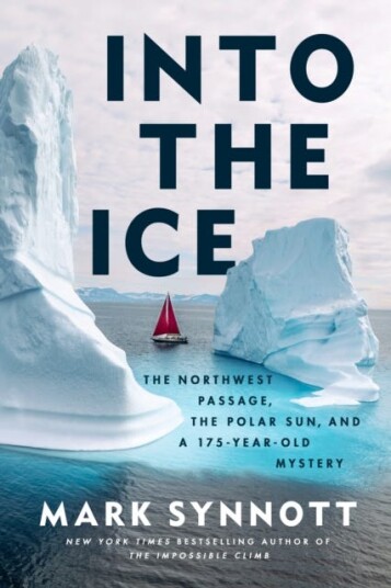 Into the Ice  The Northwest Passage, the Polar Sun, and a 175YearOld Mystery