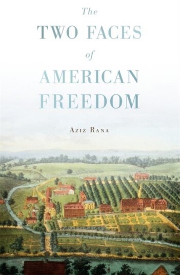 The Two Faces Of American Freedom Av Aziz Rana