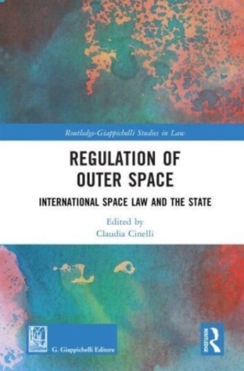 Regulation of Outer Space International Space Law and the State