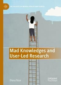 Rose Diana Susan Mad Knowledges and User-Led Research