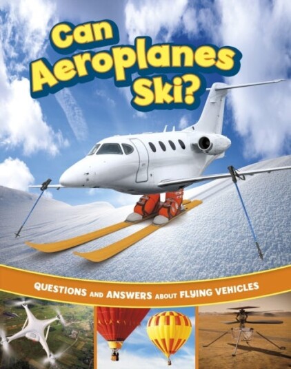 Can Aeroplanes Ski?  Questions and Answers About Flying Vehicles