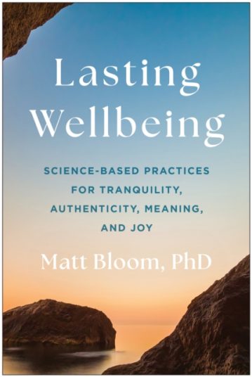 Lasting Wellbeing ScienceBased Practices for Tranquility Authenticity Meaning and Joy