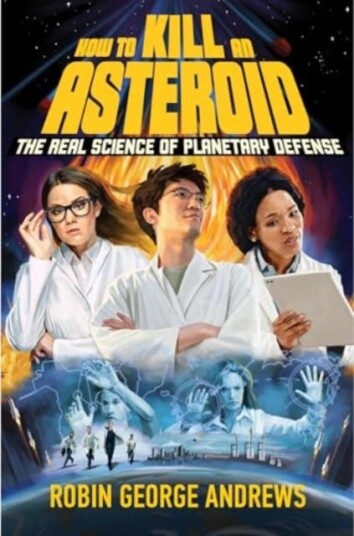 How to Kill an Asteroid  The Real Science of Planetary Defense