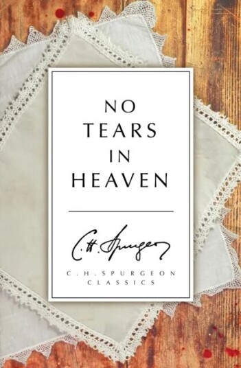 No Tears In Heaven Av C. H. Spurgeon