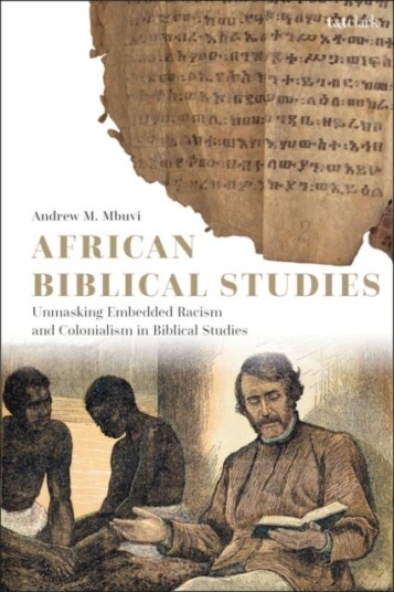 African Biblical Studies  Unmasking Embedded Racism and Colonialism in Biblical Studies