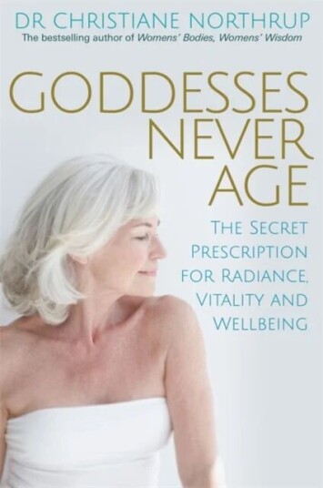 Goddesses Never Age Av Dr. Christiane M.D. Northrup