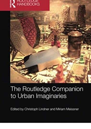 The Routledge Companion to Urban Imaginaries The Routledge Companion to Urban Imaginaries