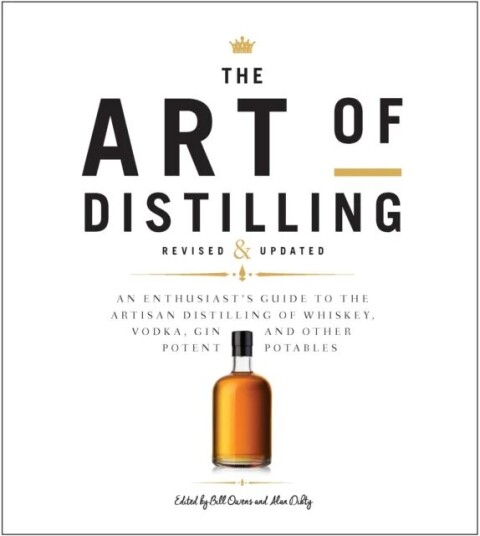 The Art Of Distilling, Revised And Expanded Av Bill Owens, Alan Dikty, Andrew Faulkner