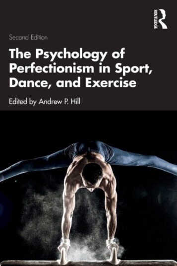 The Psychology Of Perfectionism In Sport, Dance, And Exercise
