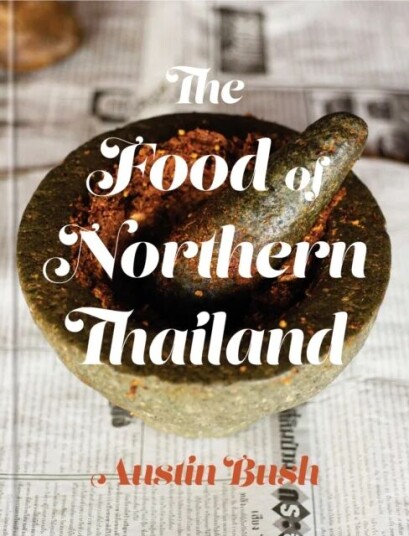 The Food Of Northern Thailand Av Austin Bush