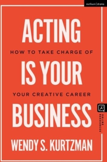Acting is Your Business How to Take Charge of Your Creative Career