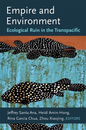 Empire and Environment Ecological Ruin in the Transpacific Empire and Environment Ecological Ruin in the Transpacific