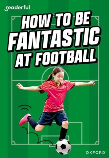 Readerful Rise: Oxford Reading Level 8: How to be Fantastic at Football Readerful Rise: Oxford Reading Level 8: How to be Fantastic at Football