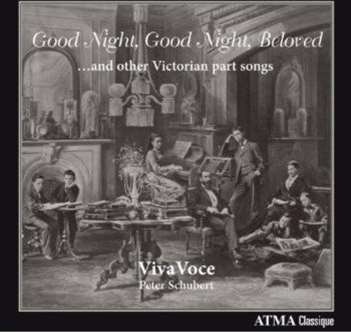Vivavoce, Alfred J. Caldicott, Anonymous, Ciro Pinsuti, Clara Angela Macirone, George Macfarren, Hamish MacCunn, Henry Leslie, Horace Reyner, Sydney Percival  Good Night Good Night Beloved  CD