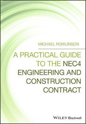 A Practical Guide To The Nec4 Engineering And Construction Contract Av Michael (Msc Pgda Mrics Fciob Fcia Fices Ciob Rowlinson, Alway Associates Const