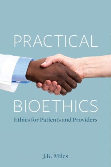 Practical Bioethics Ethics for Patients and Providers