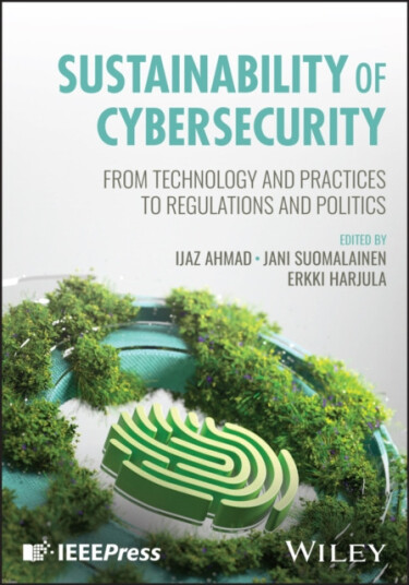 Sustainability of Cybersecurity  From Technology and Practices to Regulations and Politics