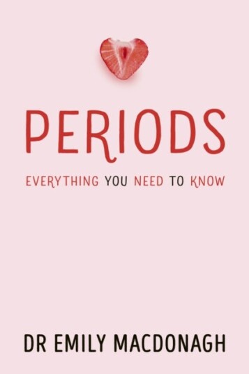 Periods: Everything You Need to Know Periods: Everything You Need to Know