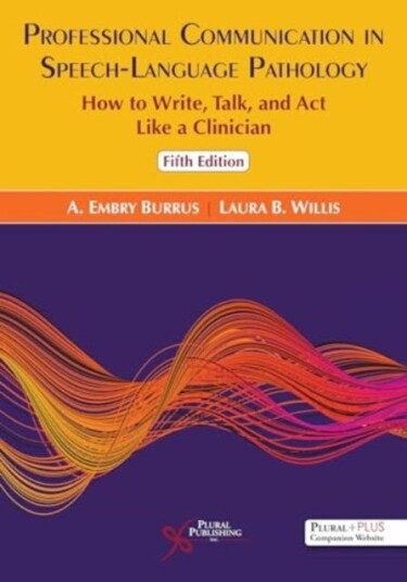 Professional Communication in SpeechLanguage Pathology How to Write, Talk, and ACT Like a Clinician