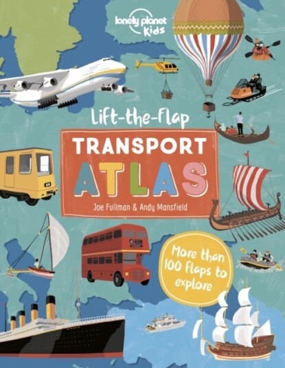 Lonely Planet Kids Lift The Flap Transport Atlas Av Lonely Planet Kids, Christina Webb