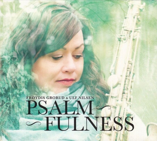 Frøydis Grorud & Ulf Nilsen Psalmfulness CD Frøydis Grorud & Ulf Nilsen Psalmfulness CD