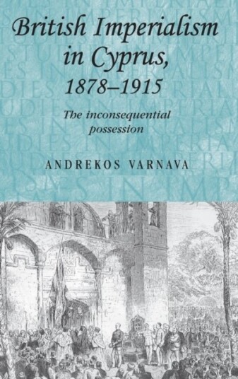 British Imperialism in Cyprus 1878–1915