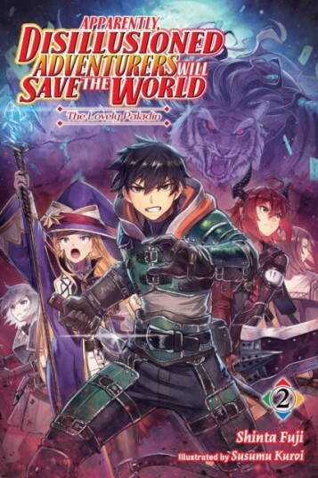 Apparently, Disillusioned Adventurers Will Save the World, Vol. 2 (light novel) Apparently, Disillusioned Adventurers Will Save the World, Vol. 2 (light novel)