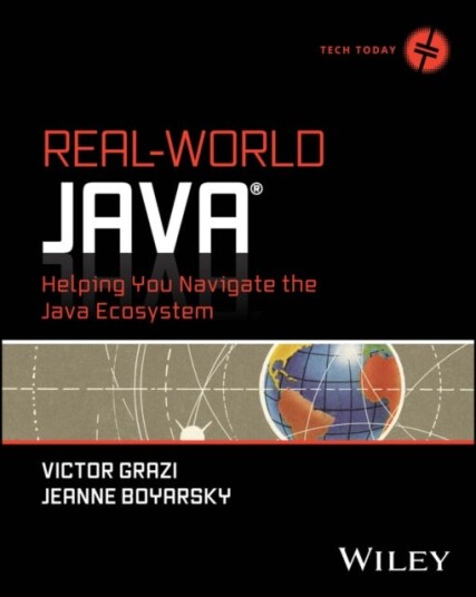 RealWorld Java Helping You Navigate the Java Ecosystem