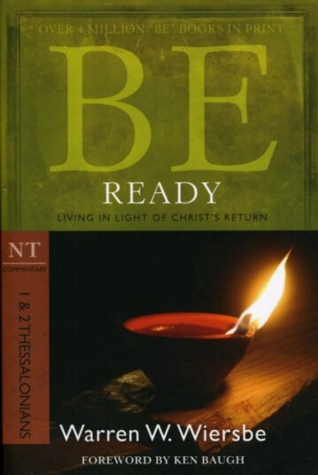Be Ready ( 1 & 2 Thessalonians )  Living in Light of Christ's Return