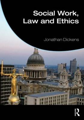 Social Work, Law And Ethics Av Jonathan (University Of East Anglia Uk) Dickens