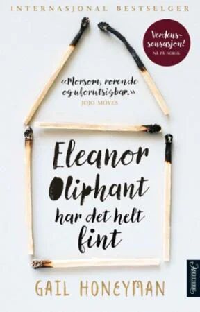 Eleanor Oliphant har det helt fint - Roman av Gail Honeyman Eleanor Oliphant har det helt fint - Roman av Gail Honeyman