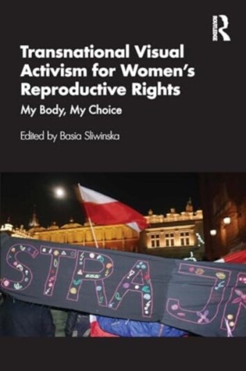 Transnational Visual Activism for Women’s Reproductive Rights My Body, My Choice