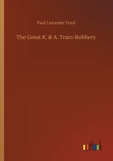 The Great K. & A. Train Robbery The Great K. & A. Train Robbery