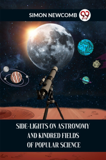 SIDELIGHTS ON ASTRONOMY AND KINDRED FIELDS OF POPULAR SCIENCE