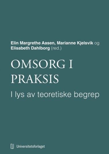 Omsorg i praksis - i lys av teoretiske begrep