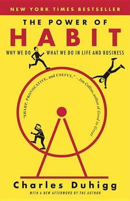 The Power of Habit  Why We Do What We Do in Life and Business