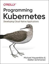 Programming Kubernetes Av Michael Hausenblas, Stefan Schimanski
