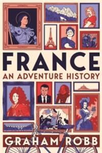 France: An Adventure History Av Graham Robb