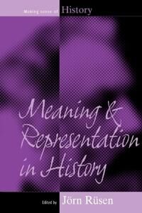 Rüsen Jörn Meaning and Representation in History