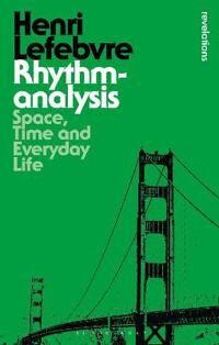 Rhythmanalysis Av Henri Lefebvre