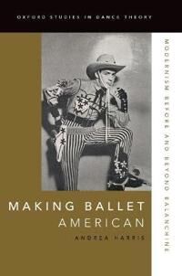 Harris Andrea Making Ballet American