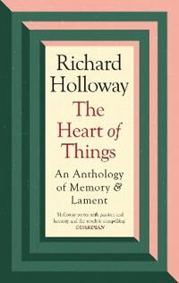 The Heart Of Things Av Richard Holloway