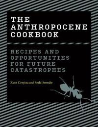 The Anthropocene Cookbook Av Zane Cerpina, Stahl Stenslie